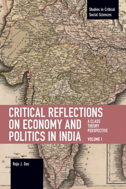 Book cover of: Critical Reflections on Economy and Politics in India. Volume 1. By: Raju J. Das