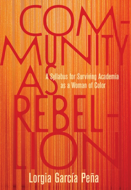 Book cover of: Community as Rebellion. By: Lorgia García-Peña