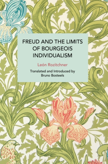 Book cover of: Freud and the Limits of Bourgeois Individualism. By: León Rozitchner