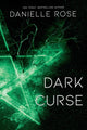 Book cover of: Dark Curse. By: Danielle Rose