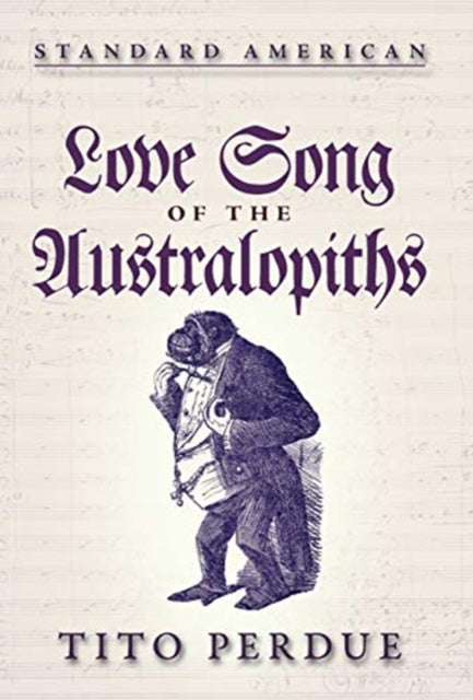 Book cover of: Love Song of the Australopiths. By: Tito Perdue