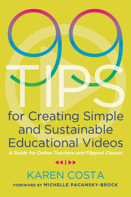 Book cover of: 99 Tips for Creating Simple and Sustainable Educational Videos. By: Karen Costa