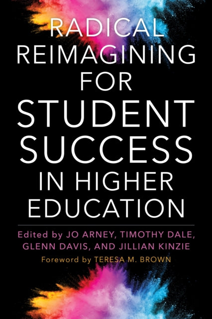 Book cover of: Radical Reimagining for Student Success in Higher Education. By: Jo Arney