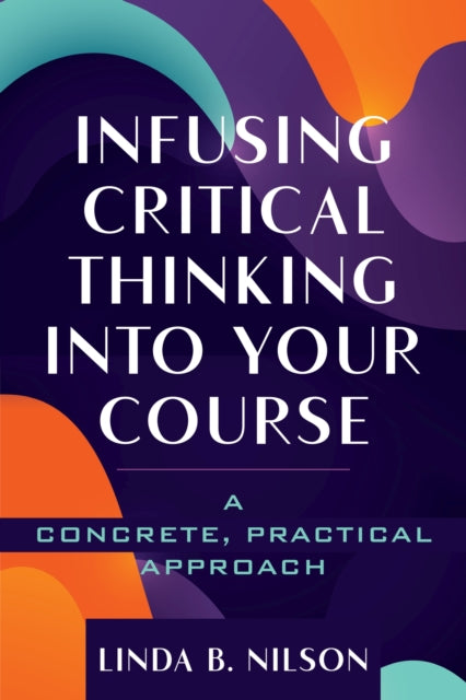 Book cover of: Infusing Critical Thinking Into Your Course. By: Linda B. Nilson