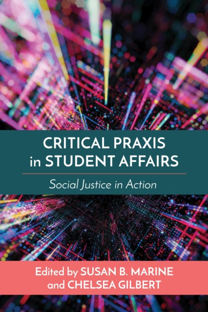 Book cover of: Critical Praxis in Student Affairs. By: Susan B. Marine