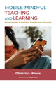 Book cover of: Mobile-Mindful Teaching and Learning. By: Christina Moore