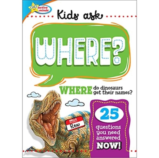 Book cover of: Active Minds Kids Ask Where Do Dinosaurs Get Their Names?. By: Sequoia Children's Publishing