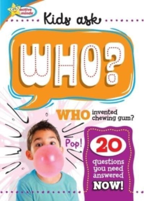 Book cover of: Active Minds Kids Ask WHO Invented Bubble Gum?. By: Sequoia Children's Publishing
