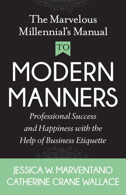 Book cover of: Marvelous Millennial's Manual To Modern Manners. By: Jessica W. Marventano