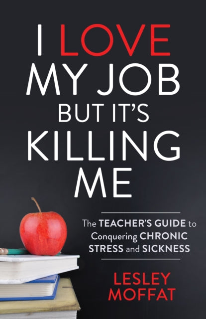 Book cover of: I Love My Job But It's Killing Me. By: Lesley Moffat