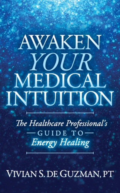 Book cover of: Awaken Your Medical Intuition. By: Vivian S. De Guzman