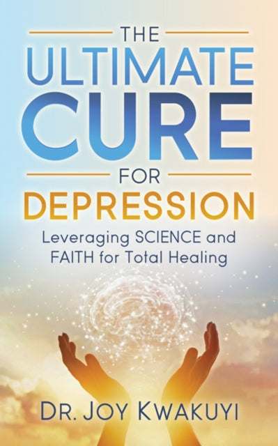 Book cover of: Ultimate Cure for Depression. By: Joy Kwakuyi