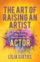 Book cover of: Art of Raising an Artist. By: Lilia Sixtos