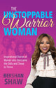 Book cover of: Unstoppable Warrior Woman. By: Bershan Shaw
