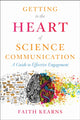Book cover of: Getting to the Heart of Science Communication. By: Faith Kearns