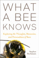 Book cover of: What a Bee Knows. By: Stephen L. Buchmann