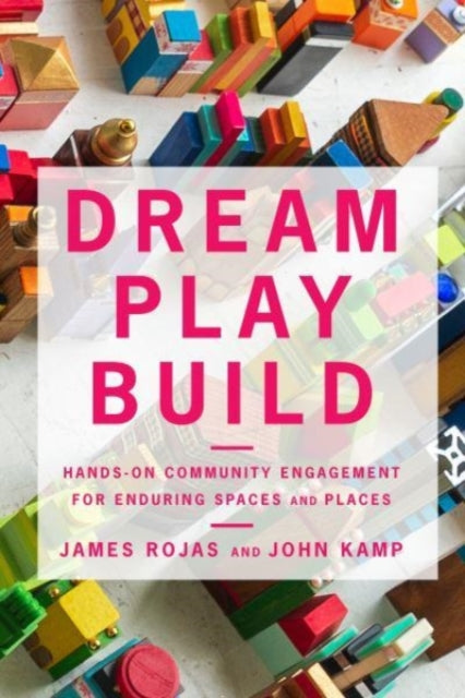 Book cover of: Dream Play Build. By: James Rojas