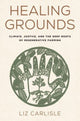 Book cover of: Healing Grounds. By: Liz Carlisle