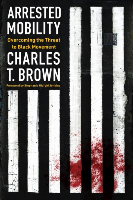 Book cover of: Arrested Mobility. By: Charles T. Brown