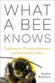 Book cover of: What a Bee Knows. By: Stephen L. Buchmann