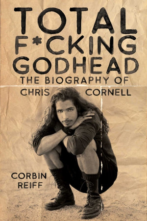 Total F*cking Godhead, The Biography of Chris Cornell