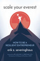 Book cover of: Scale Your Everest. By: Erik Z. Severinghaus