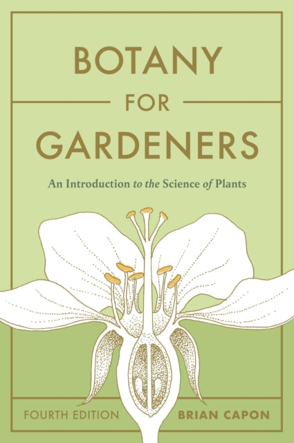 Book cover of: Botany for Gardeners, Fourth Edition. By: Brian Capon