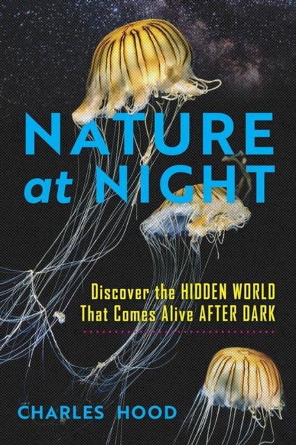 Book cover of: Nature at Night. By: Charles Hood