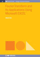 Book cover of: Fourier Transform and Its Applications Using Microsoft EXCEL®. By: Shinil Cho