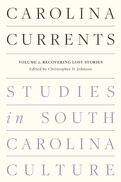 Book cover of: Carolina Currents, Studies in South Carolina Culture. By: Christopher D. Johnson