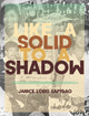 Book cover of: like a solid to a shadow. By: Janice Lobo Sapiago