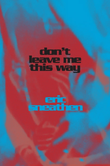 Book cover of: Don't Leave Me This Way. By: Eric Sneathen
