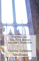 Book cover of: Five Books Against Marcion. By: Tertullian