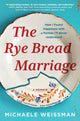 Book cover of: Rye Bread Marriage. By: Michaele Weissman