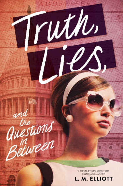 Book cover of: Truth, Lies, and the Questions in Between. By: L. M. Elliott
