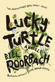 Book cover of: Lucky Turtle. By: Bill Roorbach