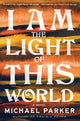 Book cover of: I Am the Light of This World. By: Parker, Michael