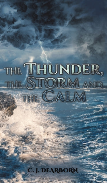 Book cover of: Thunder, the Storm and the Calm. By: C. J. Dearborn