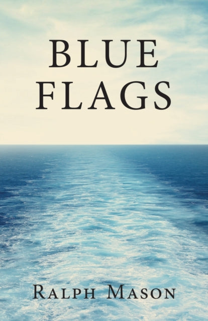 Book cover of: Blue Flags. By: Ralph Mason