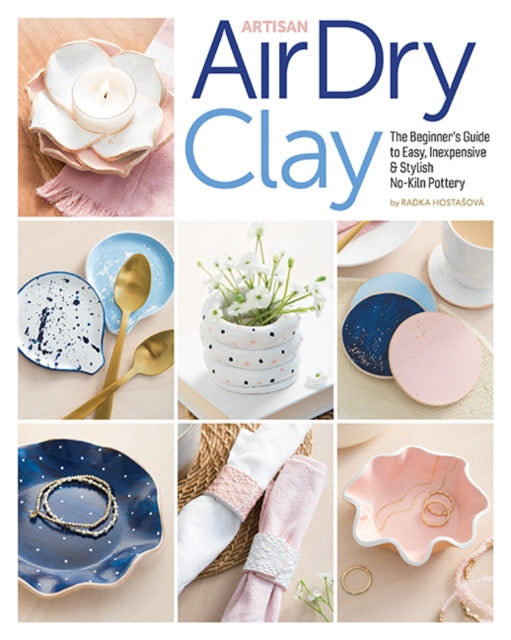 Book cover of: Artisan Air-Dry Clay. By: Radka Hostasova