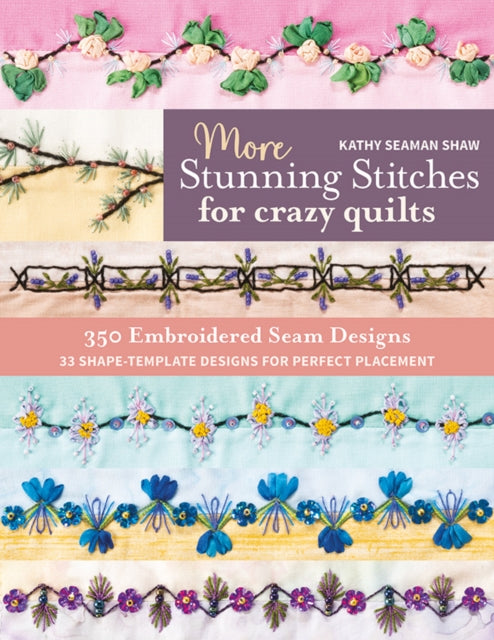 Book cover of: More Stunning Stitches for Crazy Quilts. By: Kathy Seaman Shaw