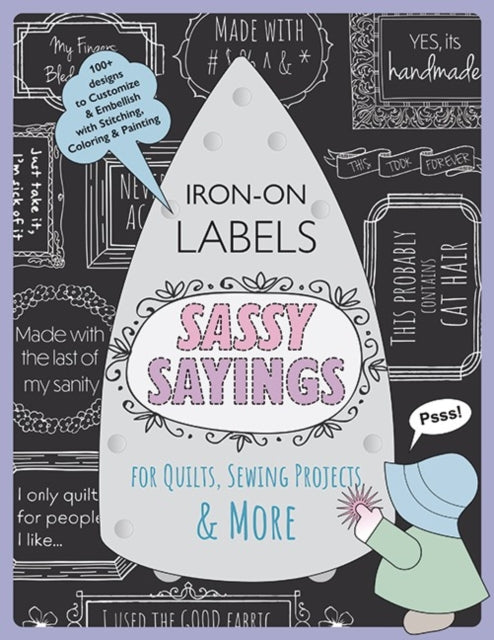 Book cover of: Sassy Sayings Iron-on Labels for Quilts, Sewing Projects & More. By: Julie Creus