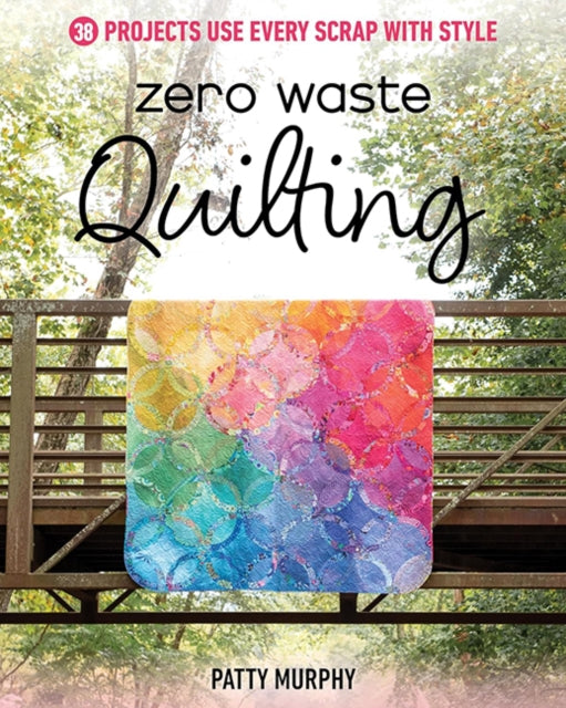 Book cover of: Zero Waste Quilting. By: Patty Murphy