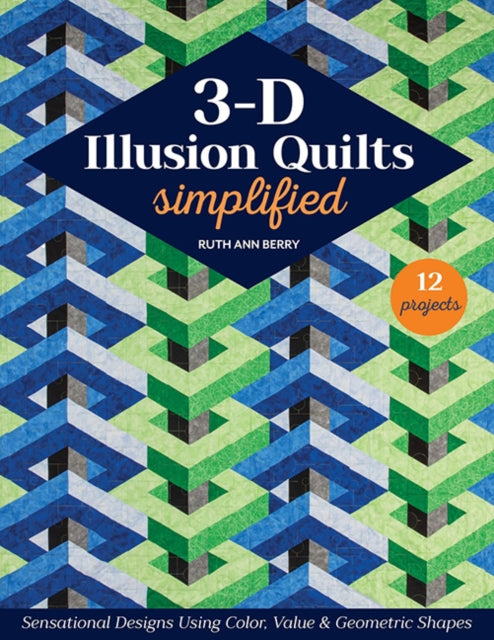 Book cover of: 3-D Illusion Quilts Simplified. By: Ruth Ann Berry