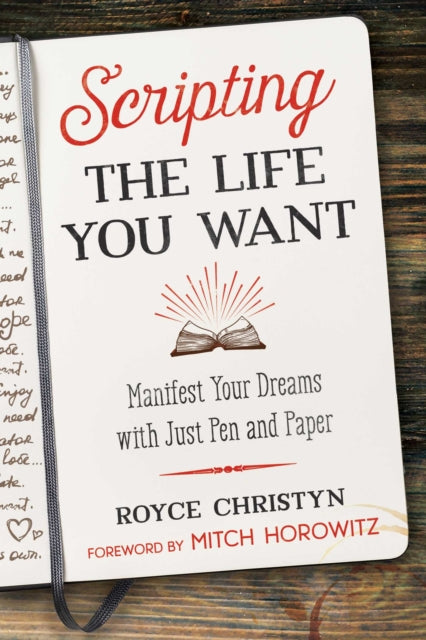 Book cover of: Scripting the Life You Want. By: Royce Christyn