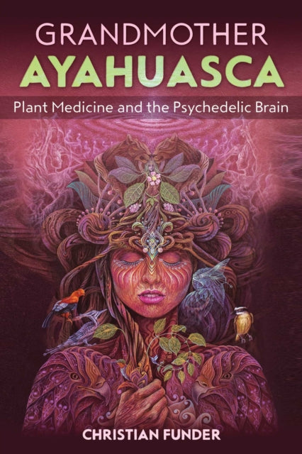 Book cover of: Grandmother Ayahuasca. By: Christian Funder