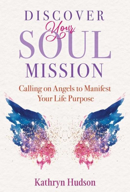 Book cover of: Discover Your Soul Mission. By: Kathryn Hudson