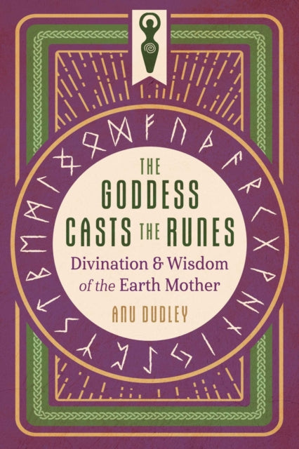 Goddess Casts the Runes, Divination and Wisdom of the Earth Mother 9781644117262 Anu Dudley