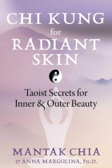 Book cover of: Chi Kung for Radiant Skin. By: Mantak Chia