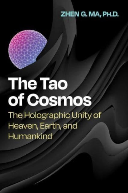 Book cover of: Tao of Cosmos. By: Zhen G. Ma